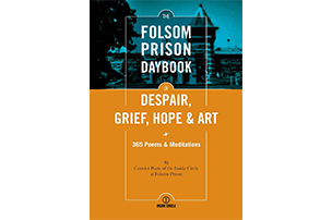 Folsom Prison Daybook of Despair, Grief, Hope and Art