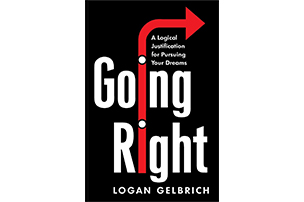 Going Right: A Logical Justification for Pursuing Your Dreams