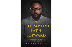 A Redemptive Path Forward: From Incarceration to a Life of Activism