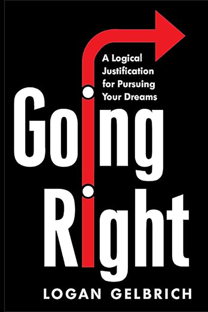 Going Right: A Logical Justification for Pursuing Your Dreams